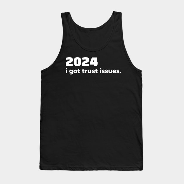 2024 i got trust issues Tank Top by Elysian wear